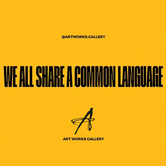 We all share a common language. Art.